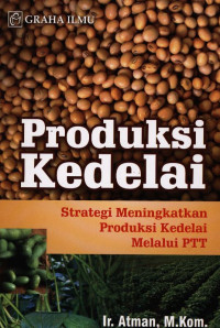 Image of Produksi kedelai : strategi meningkatkan produksi kedelai melalui PTT