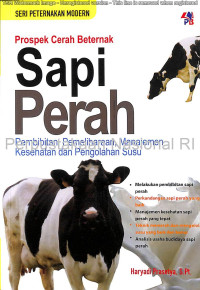 Image of Prospek cerah beternak sapi perah : pembibitan, pemeliharaan, manajemen kesehatan dan pengolahan susu