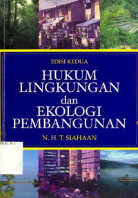 Image of Hukum lingkungan dan ekologi pembangunan / N.H.T. Siahaan ; editor, Herman Sinaga, Yati Sumiharti